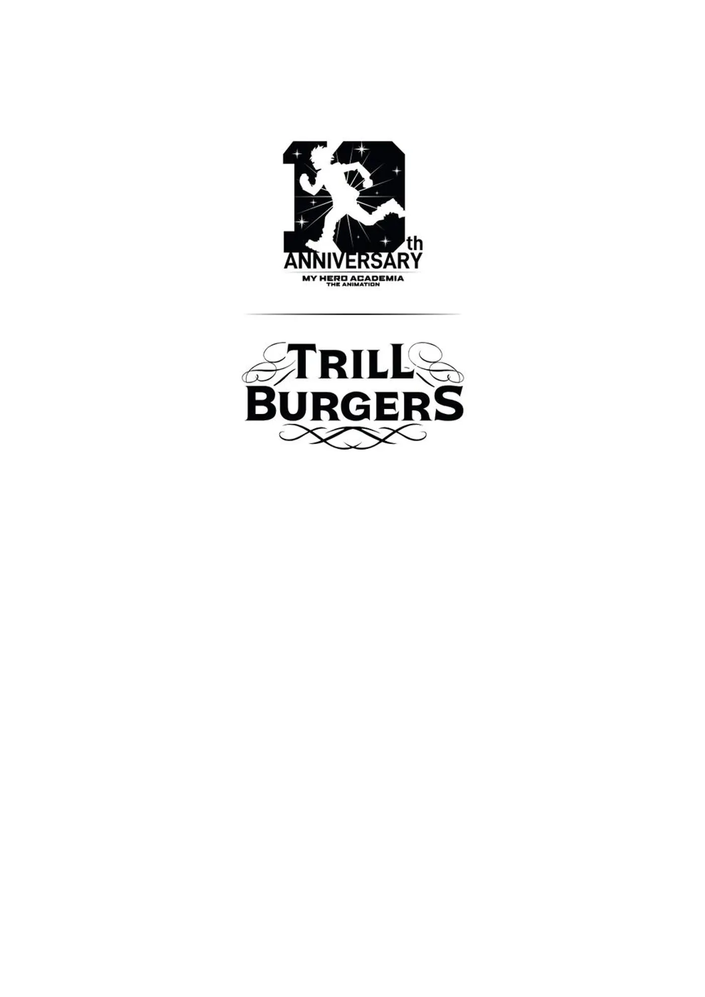 Black and white chest print artwork on a white page. A large numeral 10 filled with a starry silhouette of a running figure sits above the word Anniversary, with smaller text reading My Hero Academia, The Animation. A thin horizontal rule separates it from a Trill Burgers logo in ornate lettering below.