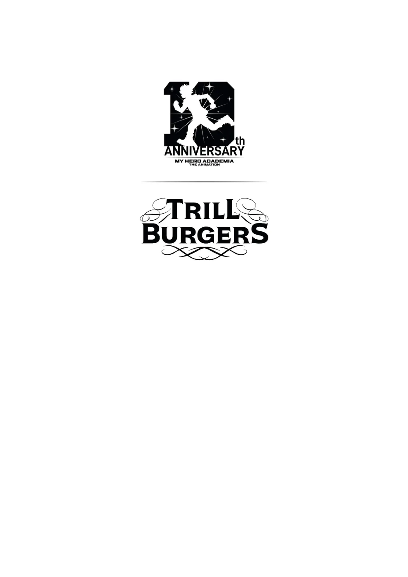 Black and white chest print artwork on a white page. A large numeral 10 filled with a starry silhouette of a running figure sits above the word Anniversary, with smaller text reading My Hero Academia, The Animation. A thin horizontal rule separates it from a Trill Burgers logo in ornate lettering below.